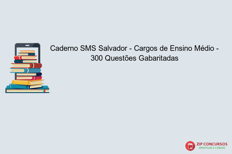 Caderno SMS Salvador - Cargos de Ensino Médio - 300 Questões Gabaritadas