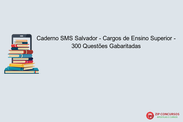 Caderno SMS Salvador - Cargos de Ensino Superior - 300 Questões Gabaritadas