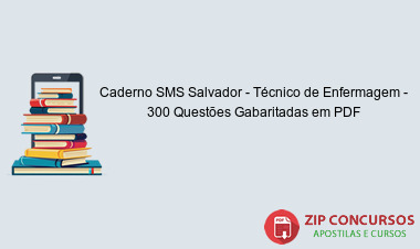 Caderno SMS Salvador - Técnico de Enfermagem - 300 Questões Gabaritadas em PDF