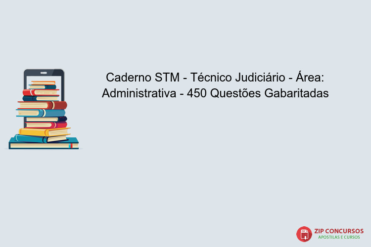 Caderno STM - Técnico Judiciário - Área: Administrativa - 450 Questões Gabaritadas