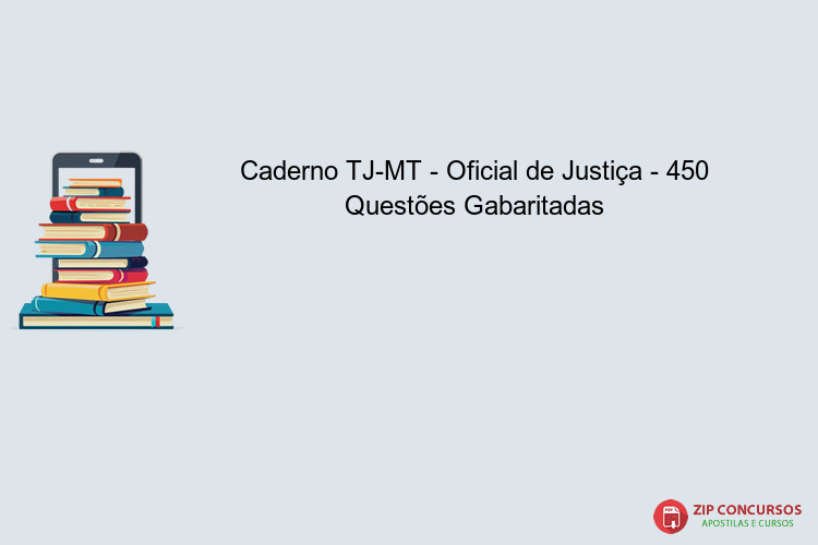 Caderno TJ-MT - Oficial de Justiça - 450 Questões Gabaritadas
