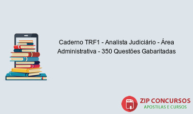 Caderno TRF1 - Analista Judiciário - Área Administrativa - 350 Questões Gabaritadas