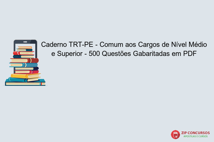 Caderno TRT-PE - Comum aos Cargos de Nível Médio e Superior - 500 Questões Gabaritadas em PDF