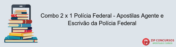 Combo 2 x 1 Polícia Federal - Apostilas Agente e Escrivão da Polícia Federal