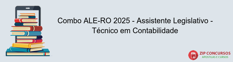 Combo ALE-RO 2025 - Assistente Legislativo - Técnico em Contabilidade
