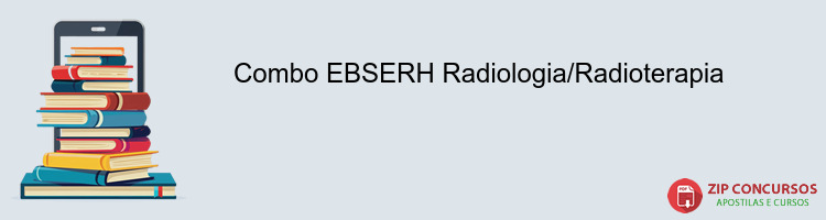 Combo EBSERH Radiologia/Radioterapia