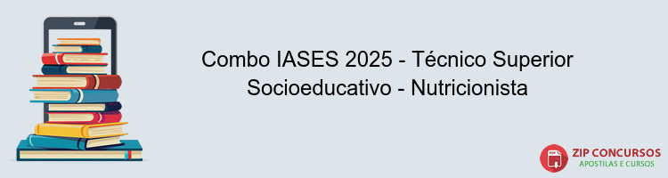 Combo IASES 2025 - Técnico Superior Socioeducativo - Nutricionista