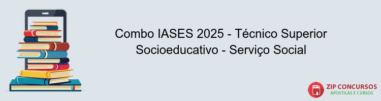 Combo IASES 2025 - Técnico Superior Socioeducativo - Serviço Social
