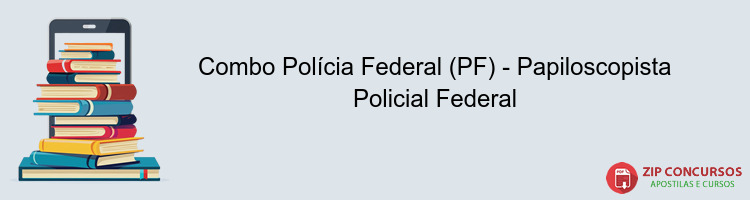 Combo Polícia Federal (PF) - Papiloscopista Policial Federal