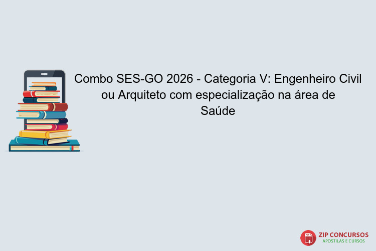 Combo SES-GO 2026 - Categoria V: Engenheiro Civil ou Arquiteto com especialização na área de Saúde