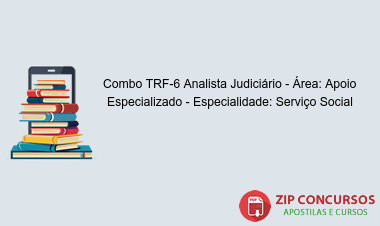 Combo TRF-6 Analista Judiciário - Área: Apoio Especializado - Especialidade: Serviço Social