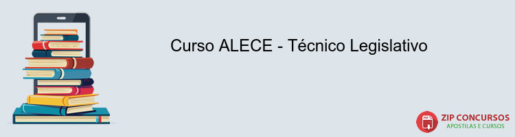 Curso ALECE - Técnico Legislativo Curso ALECE - Técnico Legislativo