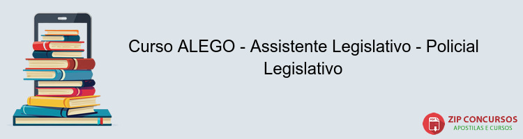 Curso ALEGO - Assistente Legislativo - Policial Legislativo