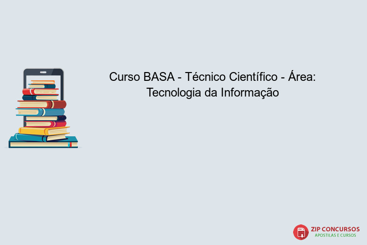 Curso BASA - Técnico Científico - Área: Tecnologia da Informação