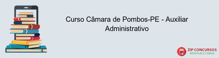 Curso Câmara de Pombos-PE - Auxiliar Administrativo