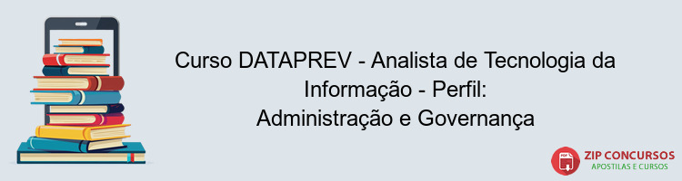 Curso DATAPREV - Analista de Tecnologia da Informação - Perfil: Administração e Governança