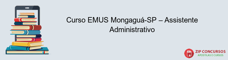 Curso EMUS Mongaguá-SP – Assistente Administrativo