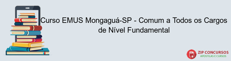 Curso EMUS Mongaguá-SP - Comum a Todos os Cargos de Nível Fundamental