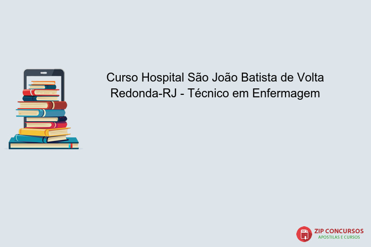 Curso Hospital São João Batista de Volta Redonda-RJ - Técnico em Enfermagem