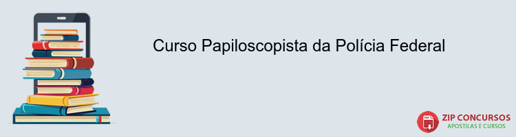 Curso Papiloscopista da Polícia Federal