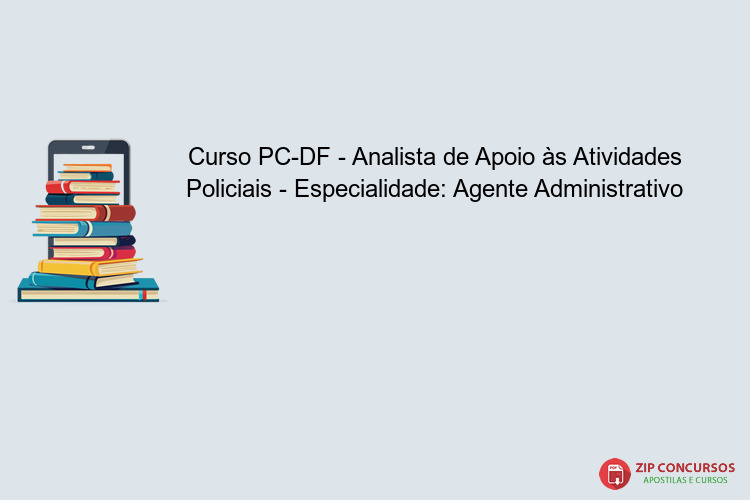 Curso PC-DF - Analista de Apoio às Atividades Policiais - Especialidade: Agente Administrativo