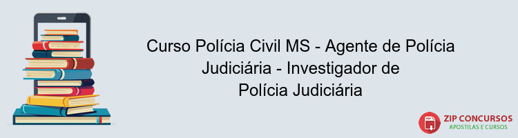 Curso Polícia Civil MS - Agente de Polícia Judiciária - Investigador de Polícia Judiciária