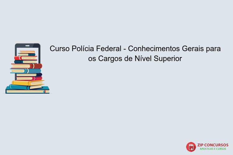 Curso Polícia Federal - Conhecimentos Gerais para os Cargos de Nível Superior