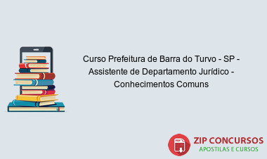 Curso Prefeitura de Barra do Turvo - SP - Assistente de Departamento Jurídico - Conhecimentos Comuns