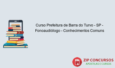 Curso Prefeitura de Barra do Turvo - SP - Fonoaudiólogo - Conhecimentos Comuns