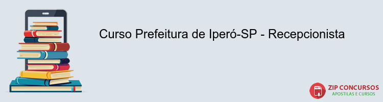 Curso Prefeitura de Iperó-SP - Recepcionista