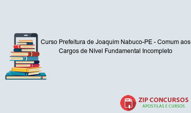 Curso Prefeitura de Joaquim Nabuco-PE - Comum aos Cargos de Nível Fundamental Incompleto