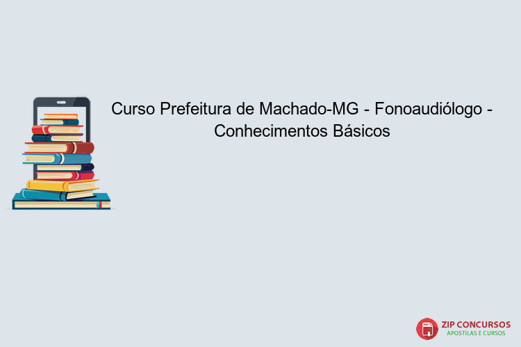 Curso Prefeitura de Machado-MG - Fonoaudiólogo - Conhecimentos Básicos