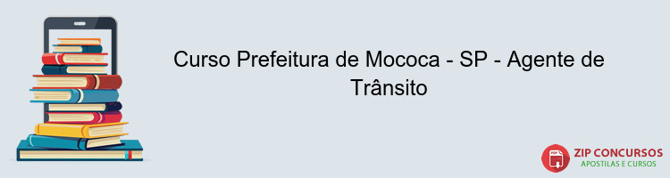 Curso Prefeitura de Mococa - SP - Agente de Trânsito