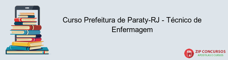 Curso Prefeitura de Paraty-RJ - Técnico de Enfermagem