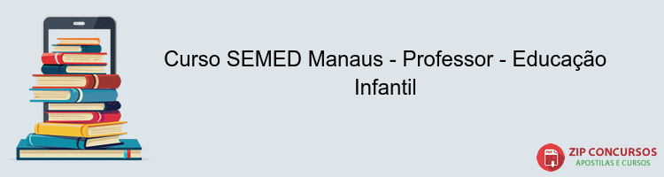 Curso SEMED Manaus - Professor - Educação Infantil