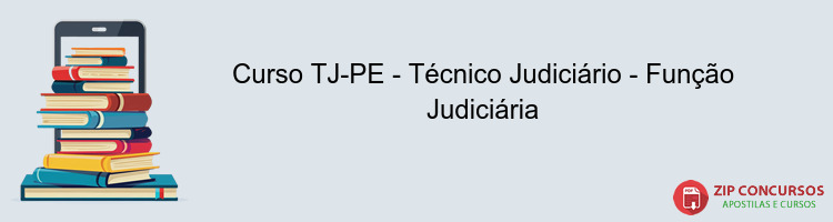 Curso TJ-PE - Técnico Judiciário - Função Judiciária
