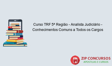 Curso TRF 5ª Região - Analista Judiciário - Conhecimentos Comuns a Todos os Cargos