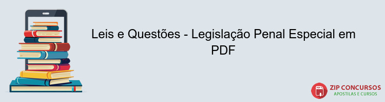 Leis e Questões - Legislação Penal Especial em PDF