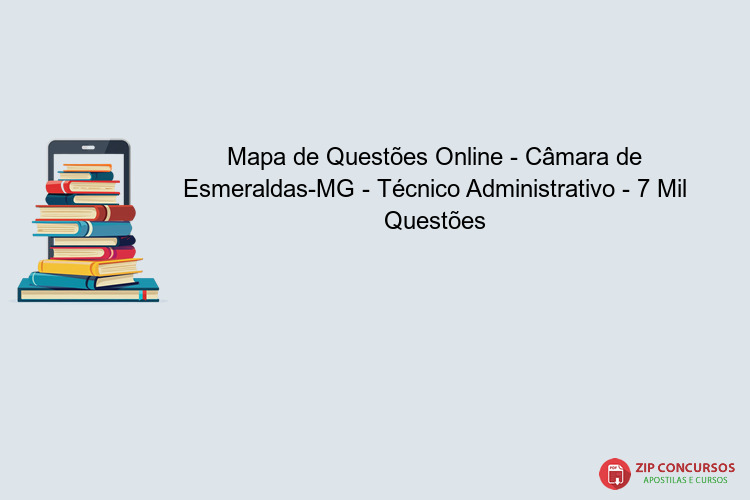 Mapa de Questões Online - Câmara de Esmeraldas-MG - Técnico Administrativo - 7 Mil Questões