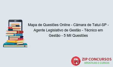 Mapa de Questões Online - Câmara de Tatuí-SP - Agente Legislativo de Gestão - Técnico em Gestão - 5 Mil Questões