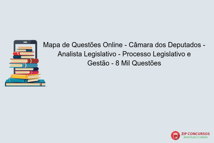 Mapa de Questões Online - Câmara dos Deputados - Analista Legislativo - Processo Legislativo e Gestão - 8 Mil Questões