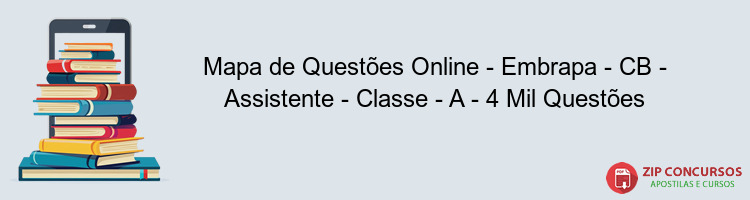 Mapa de Questões Online - Embrapa - CB - Assistente - Classe - A - 4 Mil Questões