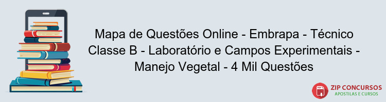 Mapa de Questões Online - Embrapa - Técnico Classe B - Laboratório e Campos Experimentais - Manejo Vegetal - 4 Mil Questões