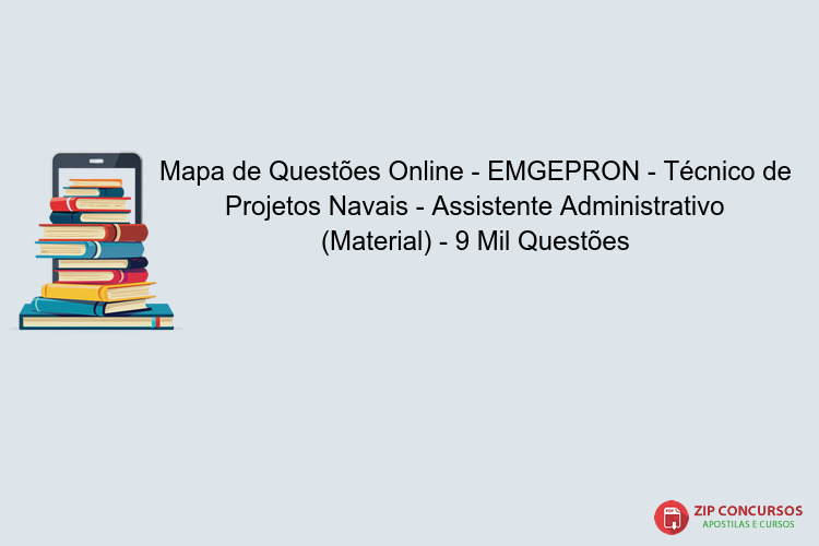 Mapa de Questões Online - EMGEPRON - Técnico de Projetos Navais - Assistente Administrativo (Material) - 9 Mil Questões