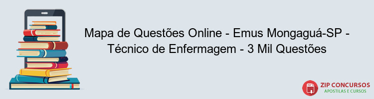 Mapa de Questões Online - Emus Mongaguá-SP - Técnico de Enfermagem - 3 Mil Questões