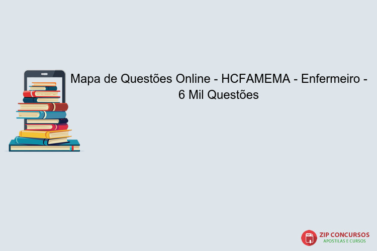 Mapa de Questões Online - HCFAMEMA - Enfermeiro - 6 Mil Questões