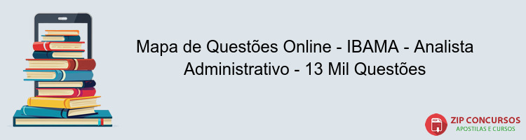 Mapa de Questões Online - IBAMA - Analista Administrativo - 13 Mil Questões