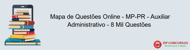 Mapa de Questões Online - MP-PR - Auxiliar Administrativo - 8 Mil Questões 