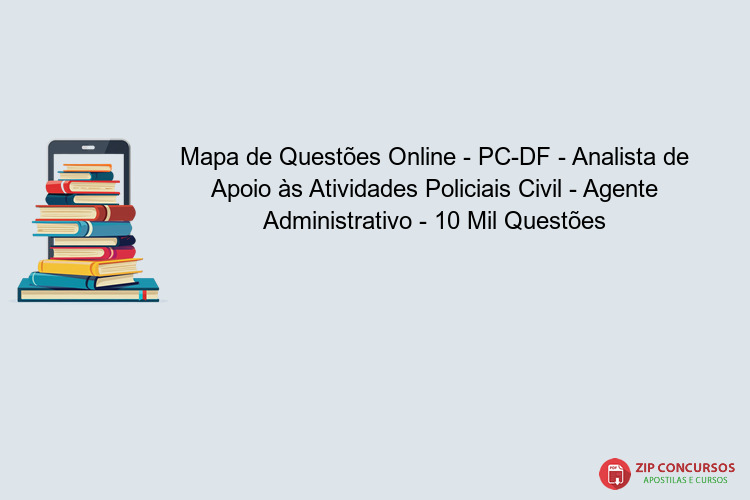 Mapa de Questões Online - PC-DF - Analista de Apoio às Atividades Policiais Civil - Agente Administrativo - 10 Mil Questões