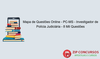 Mapa de Questões Online - PC-MS - Investigador de Polícia Judiciária - 8 Mil Questões